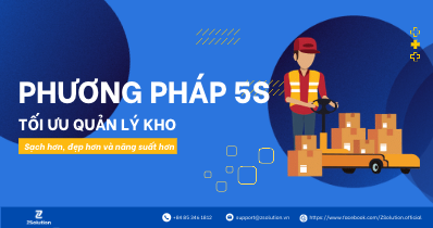 Quản lý kho hiệu quả với phương pháp 5S: Tối ưu kho và nâng cao hiệu suất