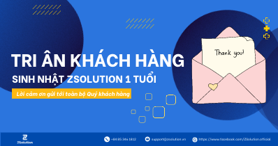 Sinh nhật ZSolution: Lời tri ân của ZSolution gửi tới Quý khách hàng