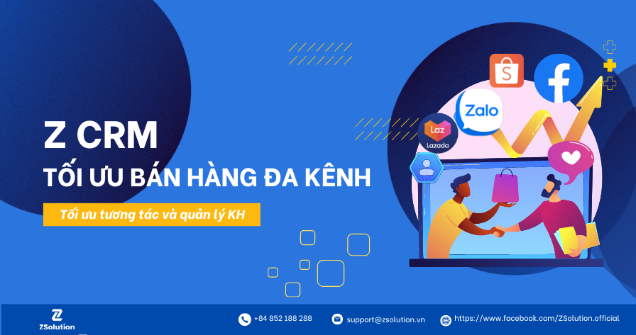 Bán hàng đa kênh dễ dàng với Z CRM: Tối ưu hóa tương tác và quản lý khách hàng Online